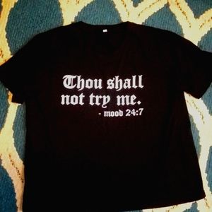 Thou shall not try me mood 24/7 shirt